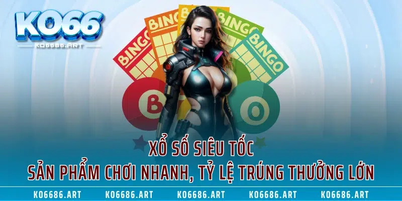 Xổ Số Siêu Tốc – Sản Phẩm Chơi Nhanh, Tỷ Lệ Trúng Thưởng Lớn