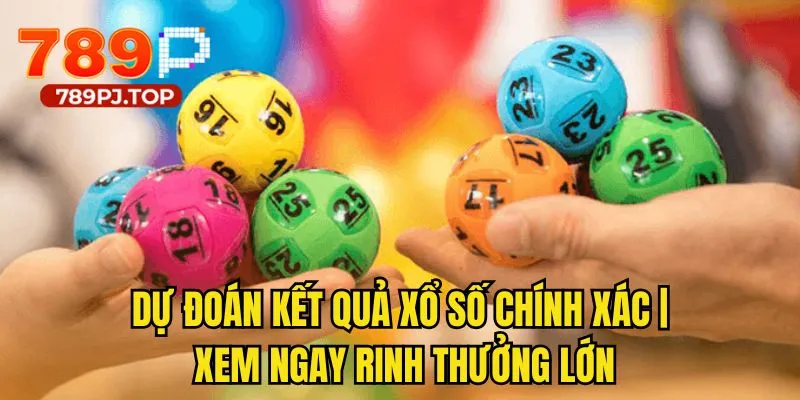 Dự Đoán Kết Quả Xổ Số Chính Xác