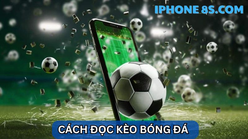 Khám phá cách đọc kèo bóng đá và tính tiền cá độ cùng 8S