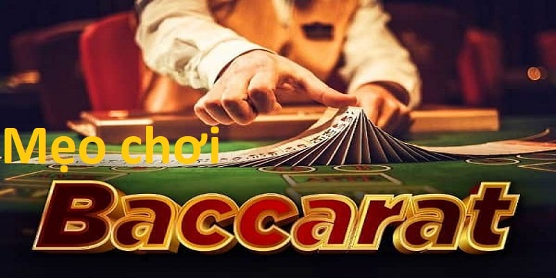 Mẹo Chơi Baccarat – Bí Quyết Đã Được Cao Thủ Kiểm Chứng 