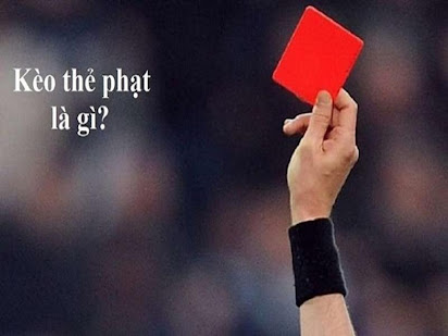 Kèo thẻ phạt là gì? Cách đặt cược kèo thẻ phạt chuẩn xác