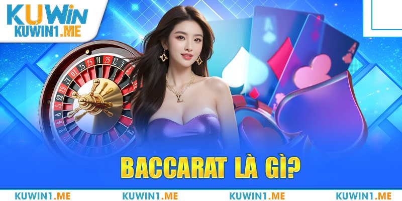 Baccarat là gì? Bật mí 4 kinh nghiệm chơi từ chuyên gia
